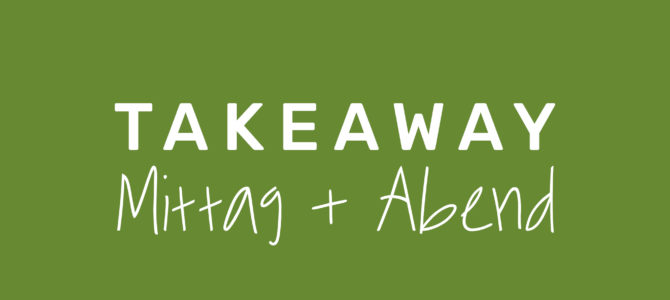 Take Away –  unsere neue Take Away Speisekarte jetzt wieder verfügbar