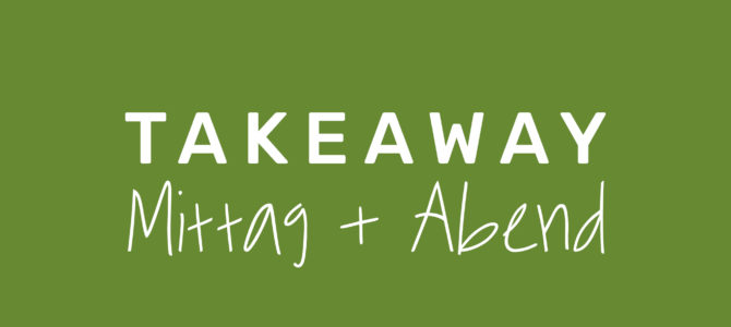 Take Away – unsere neue Take Away Speisekarte jetzt wieder verfügbar